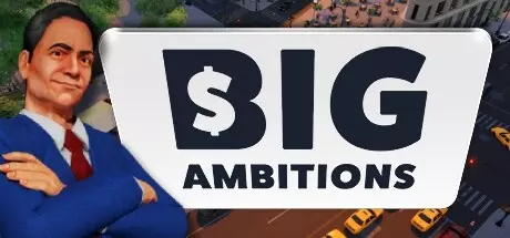 《雄心壮志 Big Ambitions》中文版下载Build.16389127|容量5.46GB|官方简体中文|支持键盘.鼠标